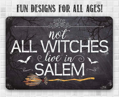 Not All Witches Live in Salem - Durable Metal Sign for Indoor/Outdoor Use - Perfect Witchy Halloween Decoration & Gift Under $15 (8" X 12")