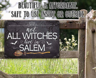 Not All Witches Live in Salem - Durable Metal Sign for Indoor/Outdoor Use - Perfect Witchy Halloween Decoration & Gift Under $15 (8" X 12")