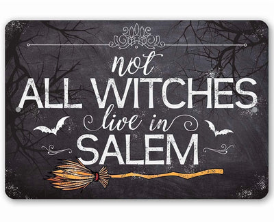 Not All Witches Live in Salem - Durable Metal Sign for Indoor/Outdoor Use - Perfect Witchy Halloween Decoration & Gift Under $15 (8" X 12")