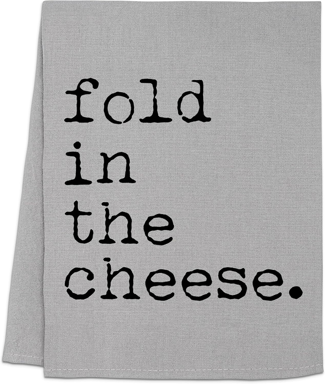 Fold in the Cheese Funny Dish Towel - Perfect Farmhouse Kitchen Decor & Housewarming Gift (Gray)