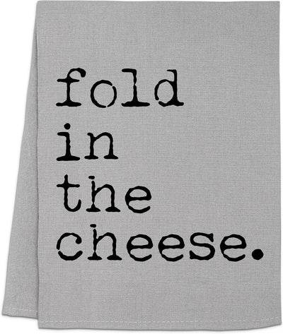 Fold in the Cheese Funny Dish Towel - Perfect Farmhouse Kitchen Decor & Housewarming Gift (Gray)
